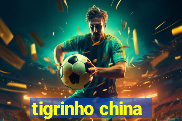 tigrinho china